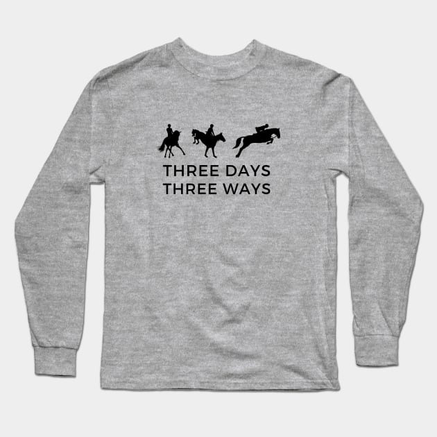 Three Days Three Ways Long Sleeve T-Shirt by wittyequestrian@gmail.com
